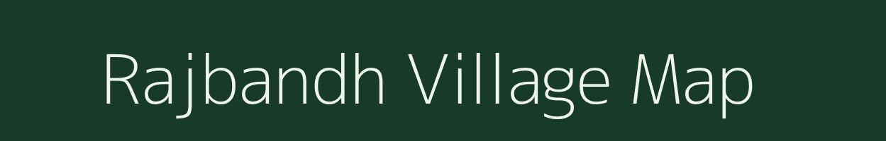 Rajbandh village map in Jharkhand