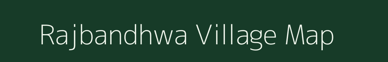 Rajbandhwa village map in Bihar