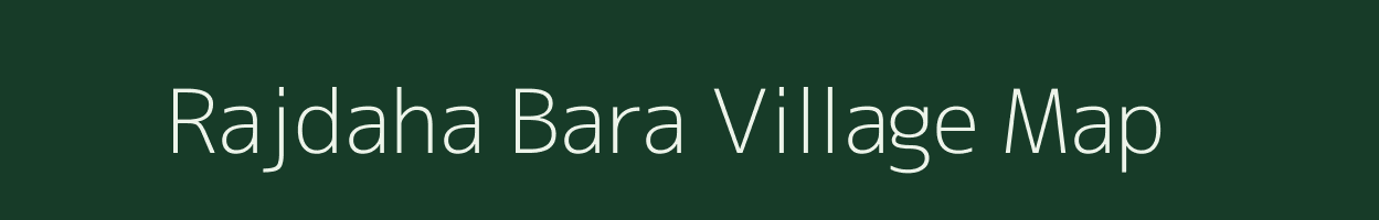 Rajdaha Bara village map in Jharkhand