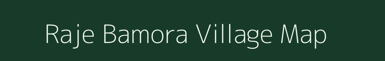 Raje Bamora village map in Madhya Pradesh