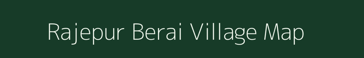 Rajepur Berai village map in Bihar