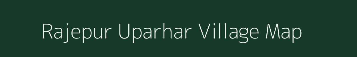 Rajepur Uparhar village map in Uttar Pradesh