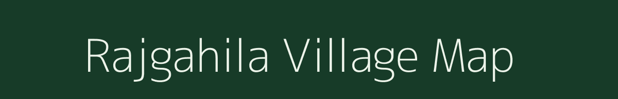 Rajgahila village map in Uttar Pradesh