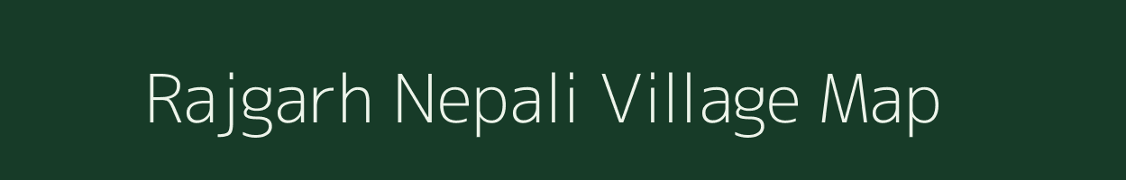 Rajgarh Nepali village map in Assam