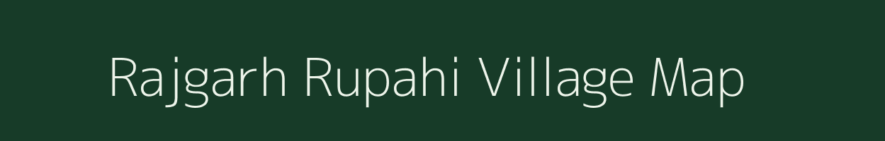 Rajgarh Rupahi village map in Assam