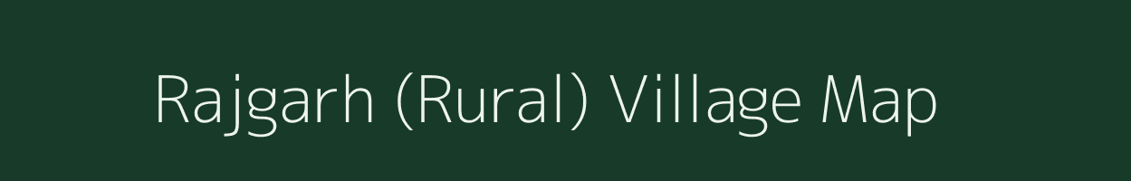 Rajgarh (Rural) village map in Rajasthan