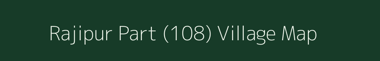 Rajipur Part (108) village map in Haryana