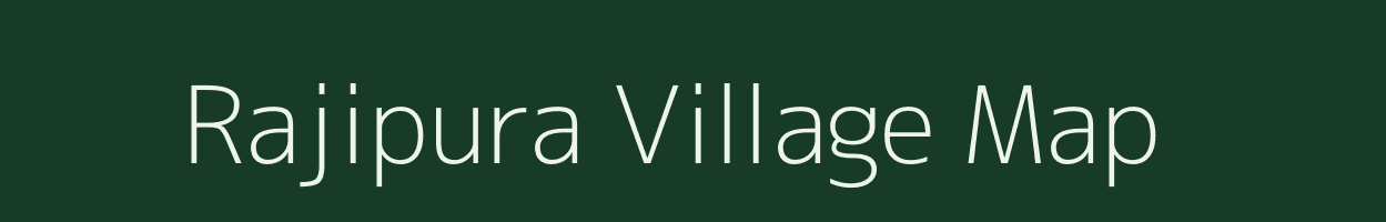 Rajipura village map in Uttar Pradesh