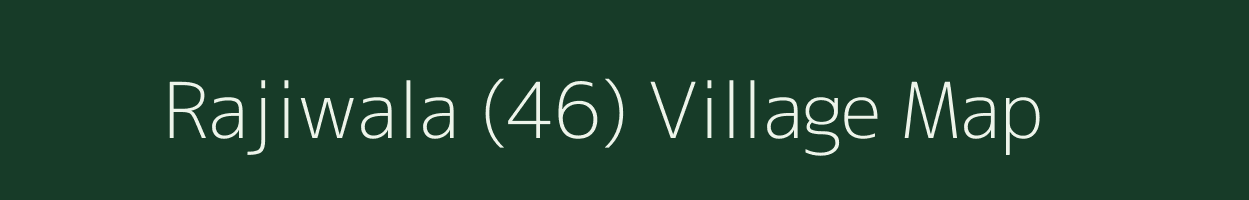 Rajiwala (46) village map in Punjab