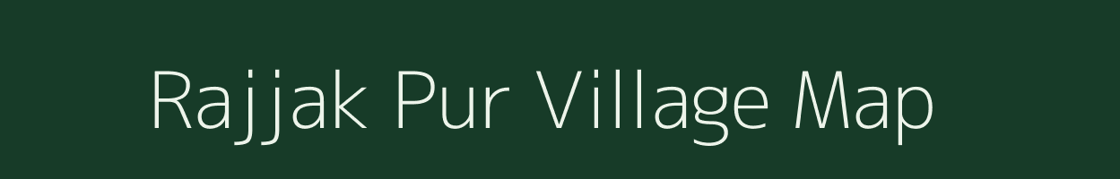 Rajjak Pur village map in Uttar Pradesh