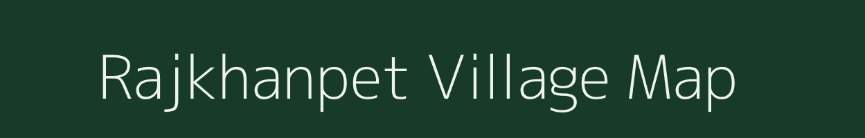 Rajkhanpet village map in Andhra Pradesh