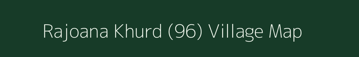 Rajoana Khurd (96) village map in Punjab