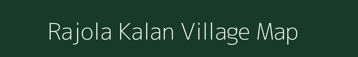 Rajola Kalan village map in Rajasthan