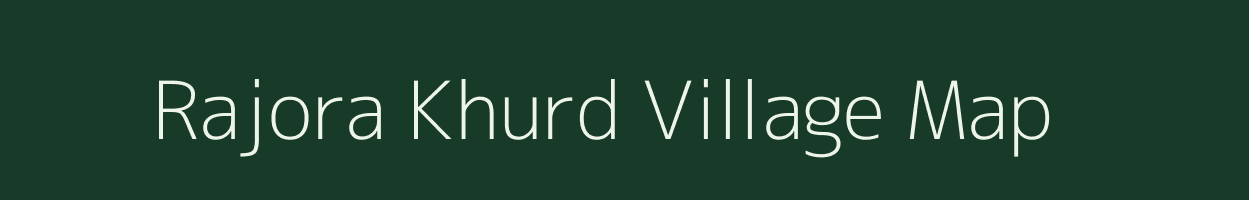 Rajora Khurd village map in Madhya Pradesh