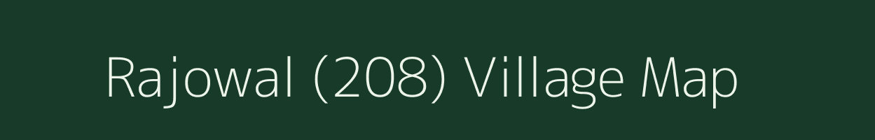 Rajowal (208) village map in Punjab