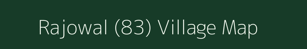 Rajowal (83) village map in Punjab