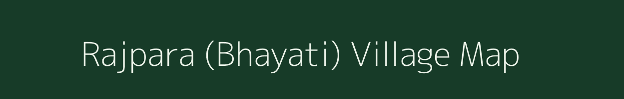 Rajpara (Bhayati) village map in Gujarat