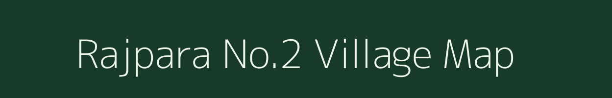 Rajpara No.2 village map in Gujarat