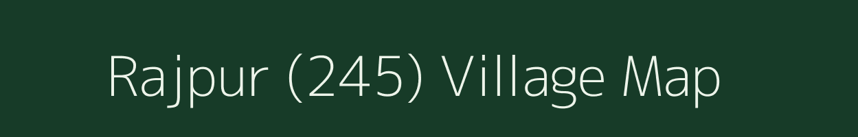 Rajpur (245) village map in Punjab