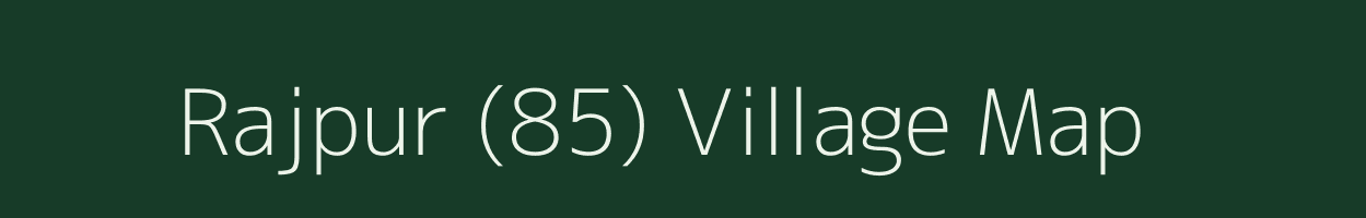 Rajpur (85) village map in Punjab