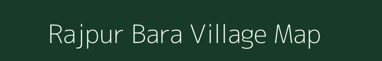 Rajpur Bara village map in Rajasthan