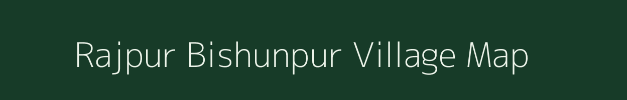 Rajpur Bishunpur village map in Bihar