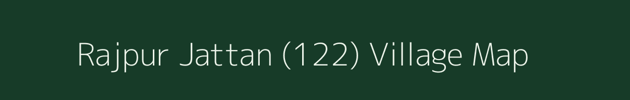 Rajpur Jattan (122) village map in Punjab