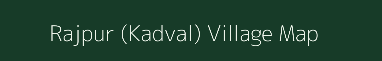 Rajpur (Kadval) village map in Gujarat