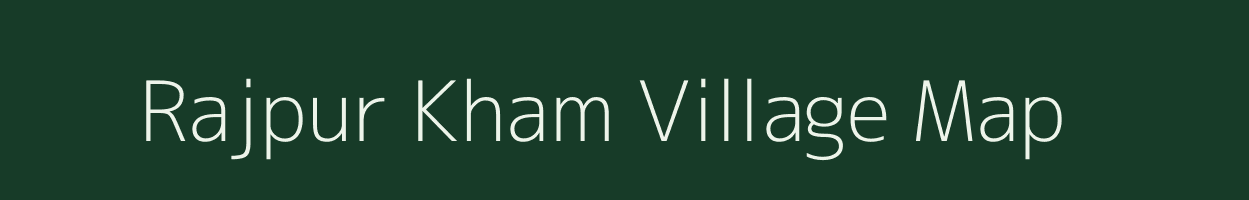 Rajpur Kham village map in Uttar Pradesh