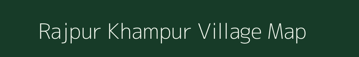 Rajpur Khampur village map in Uttar Pradesh