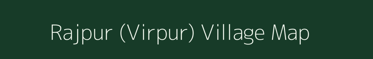 Rajpur (Virpur) village map in Gujarat
