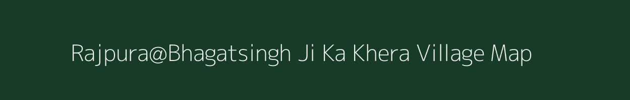 Rajpura@Bhagatsingh Ji Ka Khera village map in Rajasthan