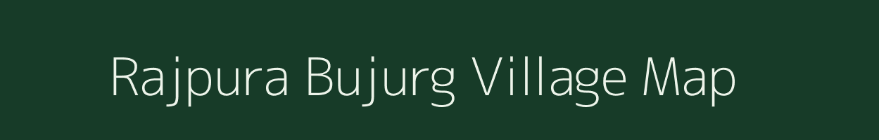 Rajpura Bujurg village map in Rajasthan