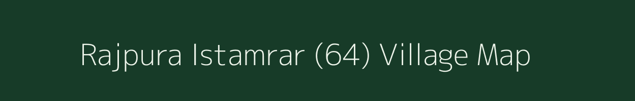 Rajpura Istamrar (64) village map in Haryana