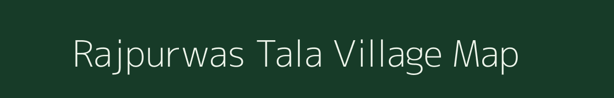 Rajpurwas Tala village map in Rajasthan