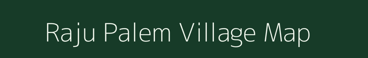 Raju Palem village map in Andhra Pradesh