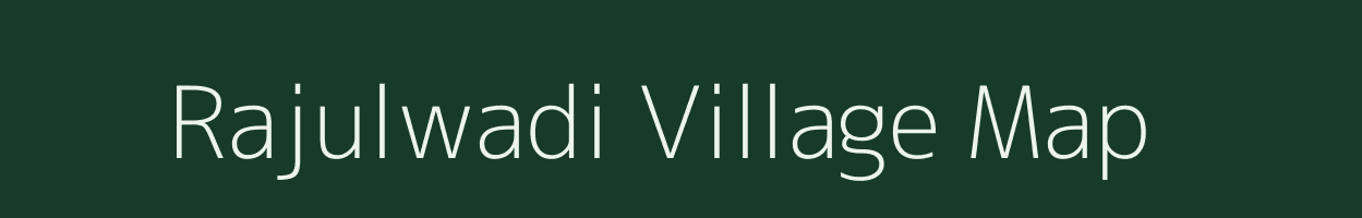 Rajulwadi village map in Maharashtra