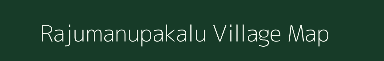 Rajumanupakalu village map in Andhra Pradesh