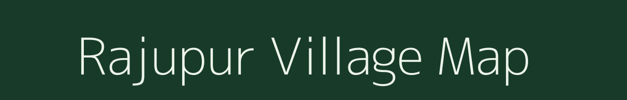 Rajupur village map in Uttar Pradesh