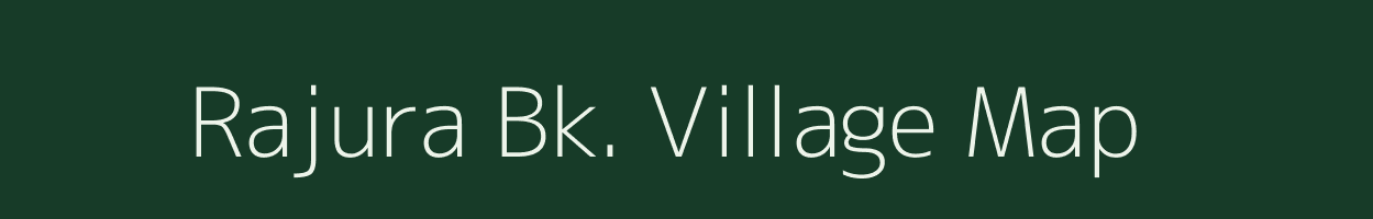 Rajura Bk. village map in Maharashtra