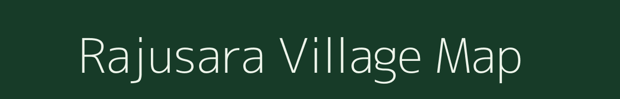 Rajusara village map in Gujarat