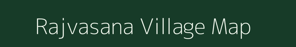 Rajvasana village map in Gujarat