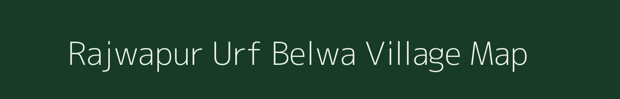 Rajwapur Urf Belwa village map in Uttar Pradesh