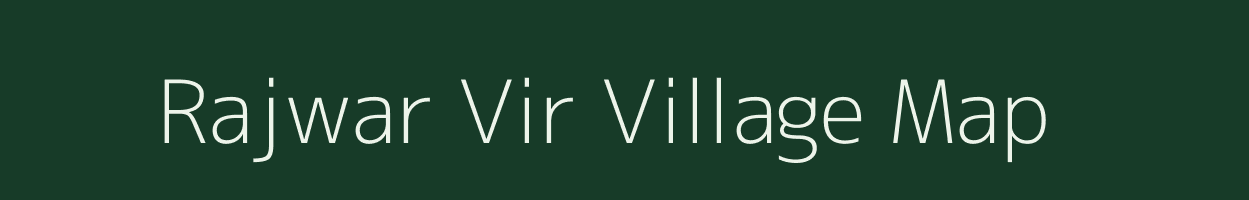 Rajwar Vir village map in Uttar Pradesh