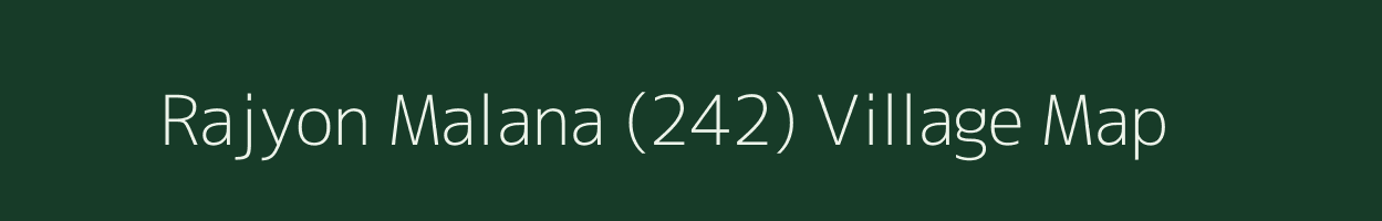 Rajyon Malana (242) village map in Himachal Pradesh