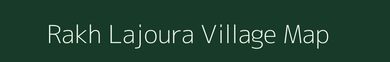 Rakh Lajoura village map in Jammu & Kashmir