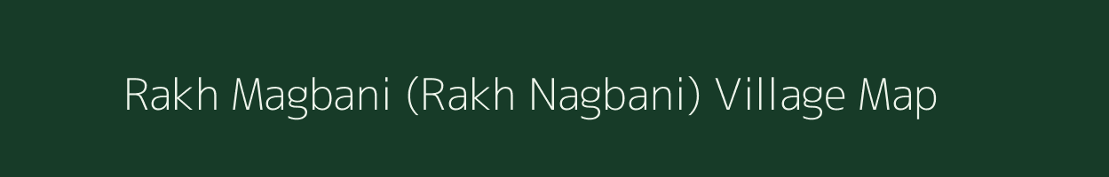 Rakh Magbani (Rakh Nagbani) village map in Jammu & Kashmir