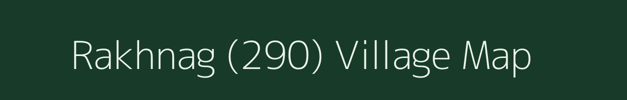 Rakhnag (290) village map in Punjab