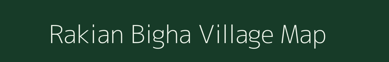 Rakian Bigha village map in Bihar