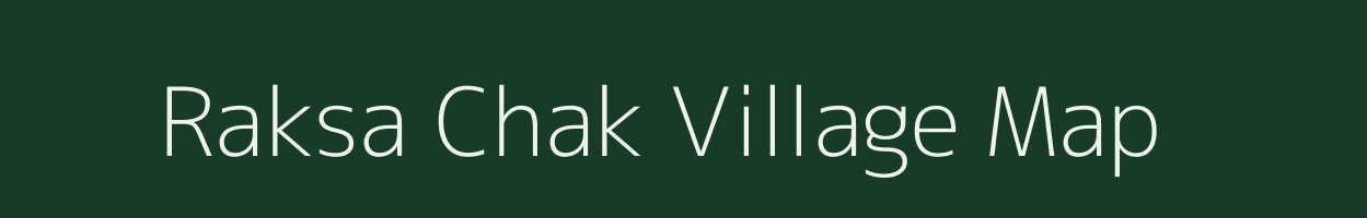 Raksa Chak village map in West Bengal